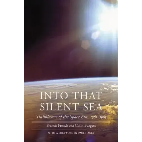 Into That Silent Sea: Trailblazers of the Space Era, 1961-1965