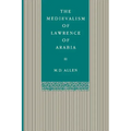 The Medievalism of Lawrence of Arabia