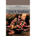 Malaeska: The Indian Wife of the White Hunter