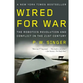 Wired for War: The Robotics Revolution and Conflict in the Twenty-First Century