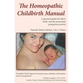 The Homeopathic Childbirth Manual: A Practical Guide for Labor, Birth, and the Immediate Postpartum Period
