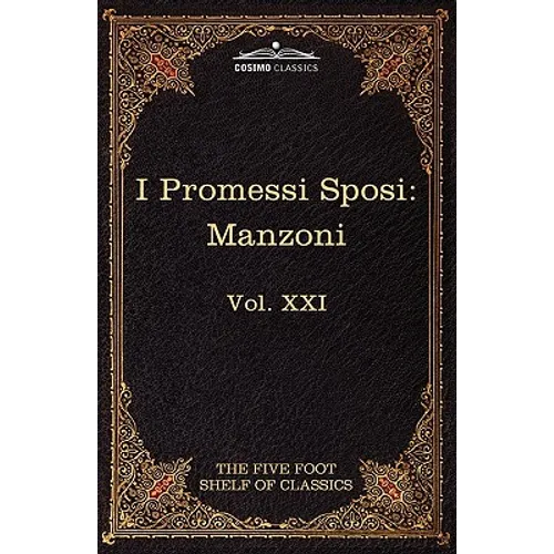 I Promessi Sposi: The Five Foot Classics, Vol. XXI (in 51 Volumes)