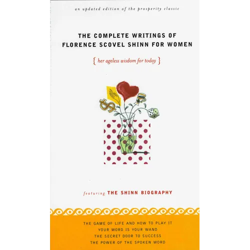 The Complete Writings of Florence Scovel Shinn for Women