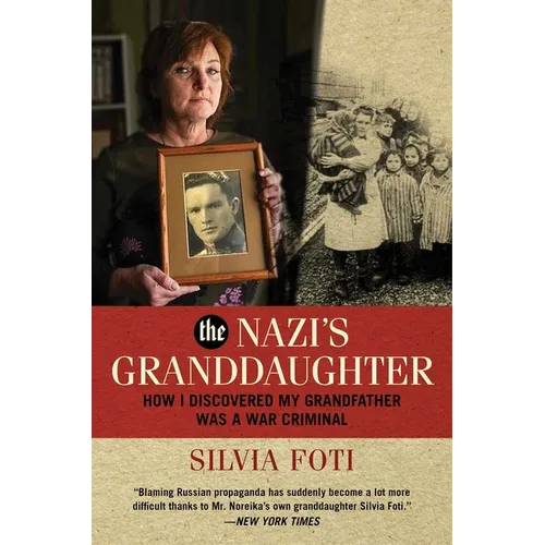 The Nazi's Granddaughter: How I Discovered My Grandfather Was a War Criminal