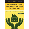Pretreatment Guide for Homeless Outreach & Housing First: Helping Couples, Youth, and Unaccompanied Adults, 2nd Ed.