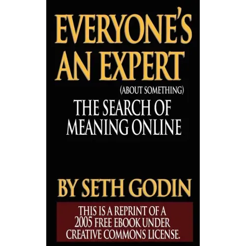 Everyone's an Expert (Reprint of a 2005 free ebook under Creative Commons License)