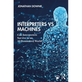 Interpreters Vs Machines: Can Interpreters Survive in an Ai-Dominated World?