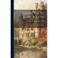 Henry VIII to Anne Boleyn: The Love Letters