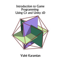 Introduction to Game Programming: Using C# and Unity 3D