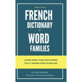 The little French dictionary of word families: Learn more than 2500 French words