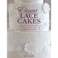 Elegant Lace Cakes: Over 25 Contemporary and Delicate Cake Decorating Designs