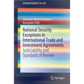 National Security Exceptions in International Trade and Investment Agreements: Justiciability and Standards of Review