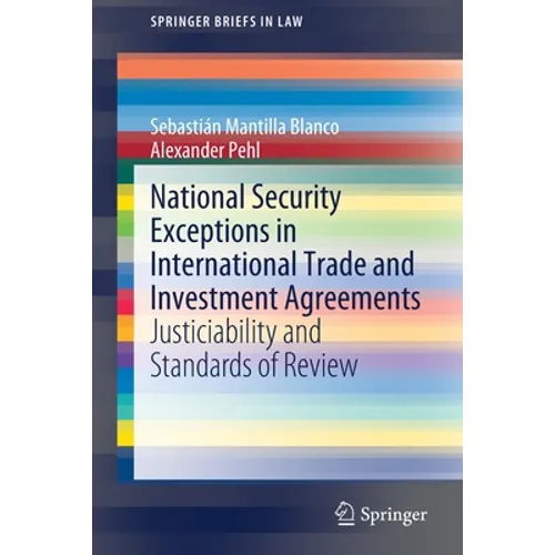National Security Exceptions in International Trade and Investment Agreements: Justiciability and Standards of Review