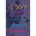 Cissy: Three Gender Plays: Nelly Boy, My Funny Valentine, and Ladies and Gentlemen, Boys and Girls