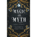 Magic and Myth: Short Stories
