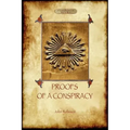 Proofs of a Conspiracy - against all the religions and governments of Europe: carried on in the secret meetings of Free Masons, Illuminati, and Readin