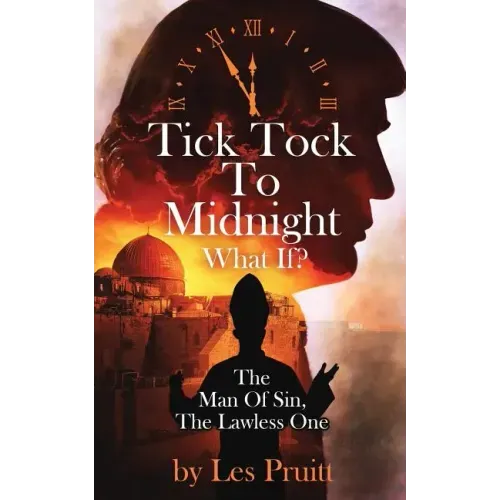 Tick Tock to Midnight: The Man of Sin, the Lawless One