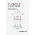 The Crucible of Desegregation: The Uncertain Search for Educational Equality