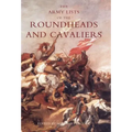 Army Lists of the Roundheads and Cavaliers, Containing the Names of the Officers in the Royal and Parliamentary Armies of 1642