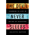 The Devil Never Sleeps: Learning to Live in an Age of Disasters