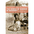 The Bonds of Kinship in Dahomey: Portraits of West African Girlhood, 1720-1940