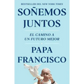 Soñemos Juntos (Let Us Dream Spanish Edition): El Camino a Un Futuro Mejor