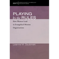 Playing by the Rules: How Women Lead in Evangelical Mission Organizations