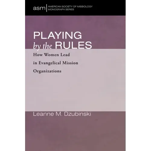 Playing by the Rules: How Women Lead in Evangelical Mission Organizations