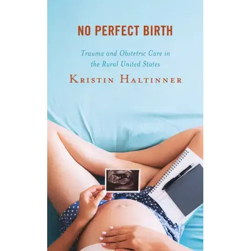 No Perfect Birth: Trauma and Obstetric Care in the Rural United States
