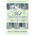 'Yet': A Story of Triumph over Childhood Separation, Trauma, and Disability