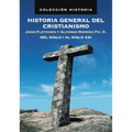 Historia General del Cristianismo: del Siglo I Al Siglo XXI