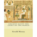 Ancient Egypt The Light of the World: Vol. 1 and 2