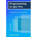 Programming in Igor Pro: A Comprehensive Introduction