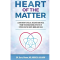 Heart of the Matter: How to Conquer Stress Before It Wreaks Havoc on Your Body, Mind and Soul