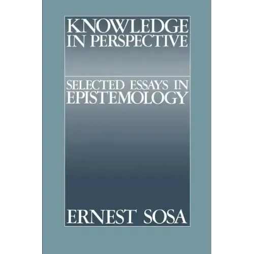 Knowledge in Perspective: Selected Essays in Epistemology