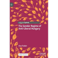 The Gender Regime of Anti-Liberal Hungary