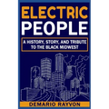 Electric People: A History and Tribute To The Black Midwest