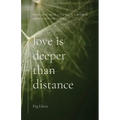 Love Is Deeper than Distance: Poems of Love, Death, a Little Sex, ALS, Dementia and the Widow's Life Thereafter