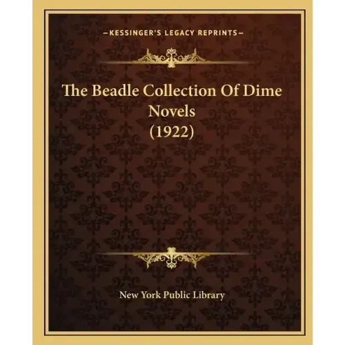 The Beadle Collection Of Dime Novels (1922)