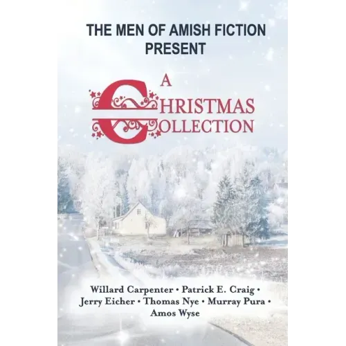 The Men of Amish Fiction Present A Christmas Collection