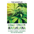 Cómo crecer marihuana: De la semilla a la cosecha - La guía completa paso a paso para principiantes (Spanish Edition)