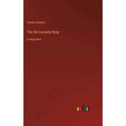 The Old Curiosity Shop: in large print
