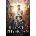 Great and Beloved Physician: God's Healer