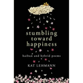 Stumbling Toward Happiness: Haibun and Hybrid Poems