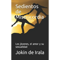 Sedientos de Misericordia: Los jóvenes, el amor y su sexualidad