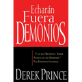 Echarán Fuera Demonios: Y Lo Que Necesitas Saber Acerca de Los Demonios, Tus Enemigos Invisibles (Spanish Language Edition, They) = They Shall Expel D
