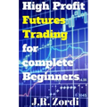 High Profit Futures Trading for Complete Beginners