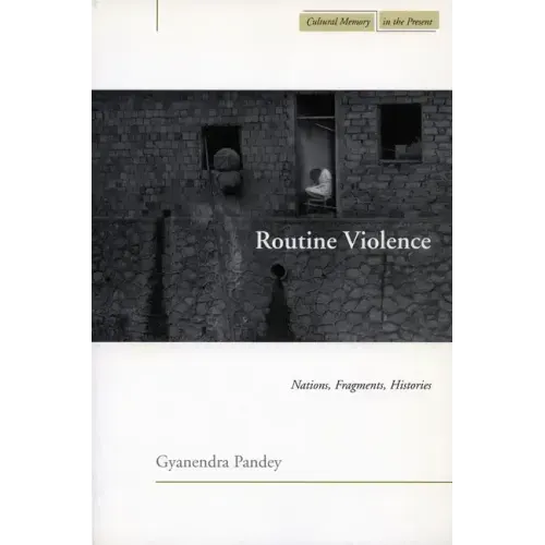 Routine Violence: Nations, Fragments, Histories