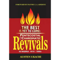 The Best Is Yet to Come: PENTECOSTAL AND CHARISMATIC REVIVALS IN NIGERIA FROM 1914 TO 1990s