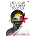 Lies Our Mothers Told Us: The Indian Woman's Burden